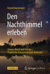 Icon image Den Nachthimmel erleben: Sonne, Mond und Sterne – Praktische Astronomie zum Anfassen