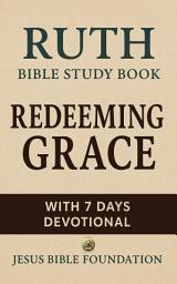 Icon image Ruth Bible Study Book: Redeeming Grace With 7 Days Devotional