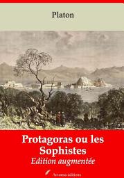 Icon image Protagoras ou les Sophistes: Nouvelle édition augmentée