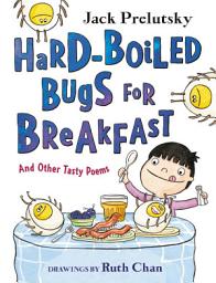 Icon image Hard-Boiled Bugs for Breakfast: And Other Tasty Poems