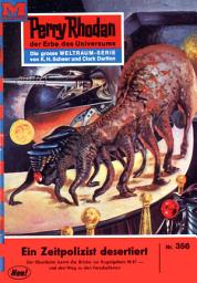 Icon image Perry Rhodan 356: Ein Zeitpolizist desertiert: Perry Rhodan-Zyklus "M 87"
