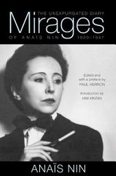 Icon image Mirages: The Unexpurgated Diary of Anaïs Nin, 1939–1947