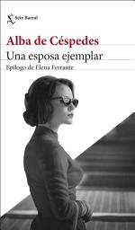 Icon image Una esposa ejemplar: Epílogo de Elena Ferrante