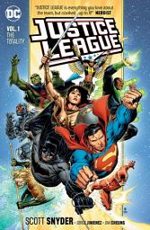 Icon image Justice League Vol. 1: The Totality: Volume 1, Issues 1-7