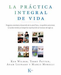 Icon image La práctica integral de vida: Programa orientado al desarrollo de la salud física, el equilibrio emocional, la lucidez mental y el despertar espiritual del ser humano del siglo XXI