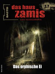 Icon image Das Haus Zamis 17: Das orphische Ei