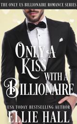 Icon image Only a Kiss with a Billionaire
