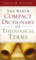 Icon image The Baker Compact Dictionary of Theological Terms
