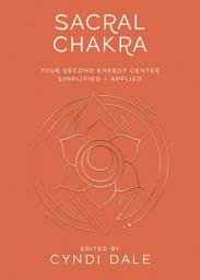 Icon image Sacral Chakra: Your Second Energy Center Simplified and Applied