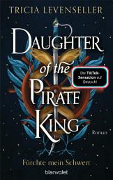 Icon image Daughter of the Pirate King - Fürchte mein Schwert: Roman - Süchtig machende Romantasy auf hoher See von der US-Bestsellerautorin und TikTok-Sensation