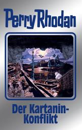 Icon image Perry Rhodan 155: Der Kartanin-Konflikt (Silberband): 13. Band des Zyklus "Chronofossilien"