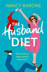 Icon image The Husband Diet: An absolutely laugh-out-loud and addictive rom-com that you won't be able to put down!