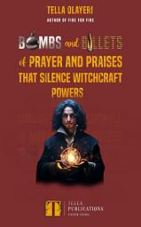 Icon image Bombs and Bullets of Prayer and Praises That Silence Witchcraft Powers