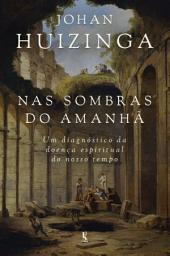 Icon image Nas sombras do amanhã: um diagnóstico da doença espiritual do nosso tempo