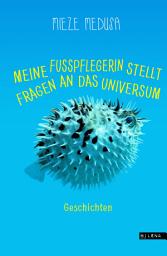 Icon image Meine Fußpflegerin stellt Fragen an das Universum: Geschichten