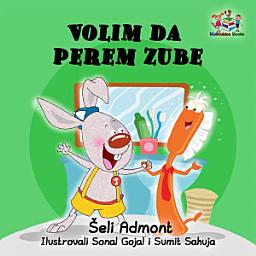 Icon image Volim da perem zube: I Love to Brush My Teeth - Serbian Latin edition