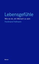 Icon image Lebensgefühle: Wie es ist, ein Mensch zu sein