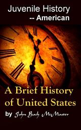 Icon image A Brief History of the United States: Juvenile History - - American