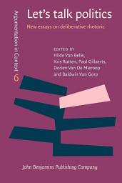 Icon image Let's talk politics: New essays on deliberative rhetoric