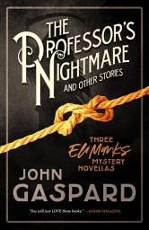 Icon image The Professor’s Nightmare (and Other Stories): Three Eli Marks Mystery Novellas