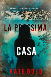 Icon image La prossima casa (Un thriller con Meg Thorne - Libro due)