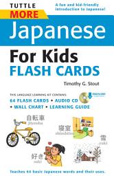 Icon image Tuttle More Japanese for Kids Flash Cards Kit Ebook: [Includes 64 Flash Cards, Online Audio, Wall Chart & Learning Guide]
