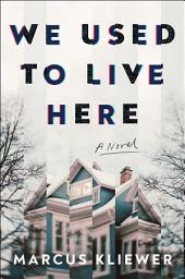 Icon image We Used to Live Here: A Novel