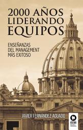 Icon image 2000 años liderando equipos: Enseñanzas del management más exitoso