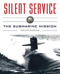 Icon image Silent Service: Submarine Warfare from World War II to the Present?An Illustrated and Oral History