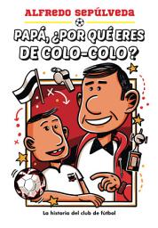 Icon image Papá ¿Por qué eres de colo-colo?
