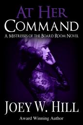 Icon image At Her Command: A Mistresses of the Board Room Novel
