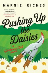 Icon image Pushing Up the Daisies: A Novel