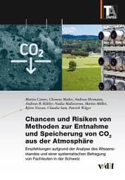 Icon image Chancen und Risiken von Methoden zur Entnahme und Speicherung von CO2 aus der Atmosphäre: Empfehlungen aufgrund der Analyse des Wissensstandes und einer systematischen Befragung von Fachleuten in der Schweiz