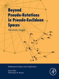 Icon image Beyond Pseudo-Rotations in Pseudo-Euclidean Spaces