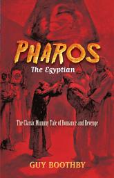 Icon image Pharos, the Egyptian: The Classic Mummy Tale of Romance and Revenge