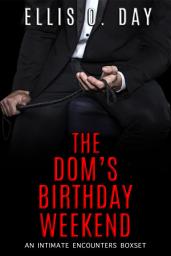 Icon image The Dom's Birthday Weekend: A second chance, curvy single mom, BDSM, erotic romantic comedy