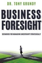 Icon image Business Foresight: Scenarios for Managing Uncertainty Strategically