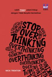 Icon image Stop Overthinking: Lebih Happy Jalani Hidup dengan Tidak Berpikir Berlebihan