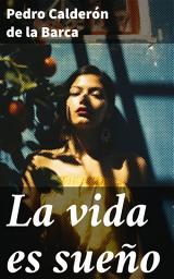 Icon image La vida es sueño: Explorando la naturaleza de la realidad y el libre albedrío a través del teatro barroco español
