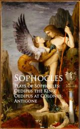 Icon image Plays of Sophocles: Oedipus the King; Oedipus at Colonus; Antigone: Bestsellers and famous Books