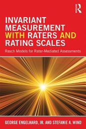Icon image Invariant Measurement with Raters and Rating Scales: Rasch Models for Rater-Mediated Assessments