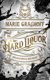 Icon image Hard Liquor – Der Geschmack der Nacht: Roman. »Urban Fantasy vom Feinsten. Düster, sexy, actionreich.« LAURA KNEIDL