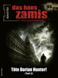 Icon image Das Haus Zamis 92: Töte Dorian Hunter (Teil 2)