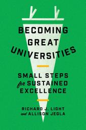 Icon image Becoming Great Universities: Small Steps for Sustained Excellence