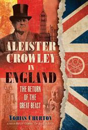 Icon image Aleister Crowley in England: The Return of the Great Beast