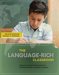 Icon image The Language-Rich Classroom: A Research-Based Framework for Teaching English Language Learners