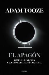 Icon image El apagón: Cómo la pandemia sacudió la economía mundial