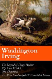 Icon image The Legend of Sleepy Hollow + Rip Van Winkle + Old Christmas + 31 Other Unabridged & Annotated Stories (The Sketch Book of Geoffrey Crayon, Gent.)