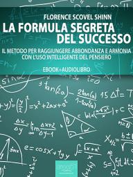 Icon image La formula segreta del successo (ebook + audiolibro)