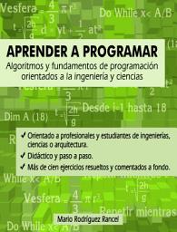 Icon image Aprender a programar: algoritmos y fundamentos de programación orientados a la ingeniería y ciencias